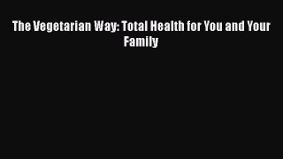 The Vegetarian Way: Total Health for You and Your Family  Free Books