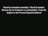 Historia economica mundial / World Economic History: De Los Origenes a La Actualidad / From