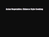 [PDF Download] Asian Vegetables: Chinese Style Cooking [Read] Full Ebook