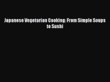 Japanese Vegetarian Cooking: From Simple Soups to Sushi  Free Books