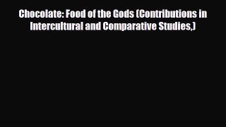 [PDF Download] Chocolate: Food of the Gods (Contributions in Intercultural and Comparative