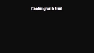 [PDF Download] Cooking with Fruit [PDF] Online