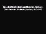 Friends of the Unrighteous Mammon: Northern Christians and Market Capitalism 1815-1860  Free