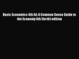 Basic Economics 4th Ed: A Common Sense Guide to the Economy 4th (forth) edition Free Download