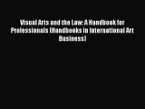 Visual Arts and the Law: A Handbook for Professionals (Handbooks in International Art Business)