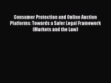 Consumer Protection and Online Auction Platforms: Towards a Safer Legal Framework (Markets