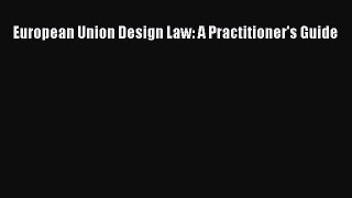 European Union Design Law: A Practitioner's Guide  Free Books
