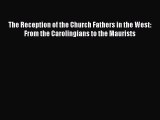 The Reception of the Church Fathers in the West: From the Carolingians to the Maurists  Free