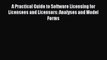 A Practical Guide to Software Licensing for Licensees and Licensors: Analyses and Model Forms