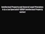 Intellectual Property and General Legal Principles: Is Ip a Lex Specialis? (ATRIP Intellectual