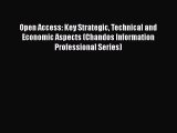 Open Access: Key Strategic Technical and Economic Aspects (Chandos Information Professional