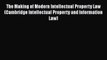 The Making of Modern Intellectual Property Law (Cambridge Intellectual Property and Information