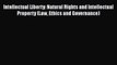 Intellectual Liberty: Natural Rights and Intellectual Property (Law Ethics and Governance)