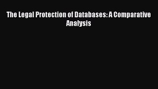 The Legal Protection of Databases: A Comparative Analysis Read Online PDF