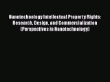Nanotechnology Intellectual Property Rights: Research Design and Commercialization (Perspectives