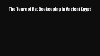 The Tears of Re: Beekeeping in Ancient Egypt  Free Books