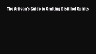 The Artisan's Guide to Crafting Distilled Spirits  Free Books