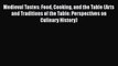 Medieval Tastes: Food Cooking and the Table (Arts and Traditions of the Table: Perspectives