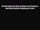 The New California Wine: A Guide to the Producers and Wines Behind a Revolution in Taste  Free