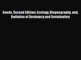 Seeds Second Edition: Ecology Biogeography and Evolution of Dormancy and Germination Read Online