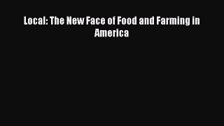Local: The New Face of Food and Farming in America  PDF Download