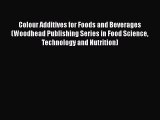 Colour Additives for Foods and Beverages (Woodhead Publishing Series in Food Science Technology