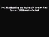 (PDF Download) Pest Risk Modelling and Mapping for Invasive Alien Species (CABI Invasives Series)