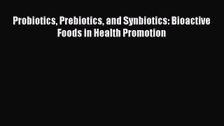 Probiotics Prebiotics and Synbiotics: Bioactive Foods in Health Promotion  Free Books