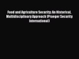 Food and Agriculture Security: An Historical Multidisciplinary Approach (Praeger Security International)