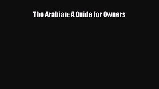 The Arabian: A Guide for Owners  Free Books