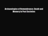 Archaeologies of Remembrance: Death and Memory in Past Societies  Free Books