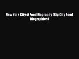 New York City: A Food Biography (Big City Food Biographies)  Free Books