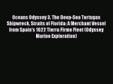 Oceans Odyssey 3. The Deep-Sea Tortugas Shipwreck Straits of Florida: A Merchant Vessel from