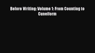 Before Writing: Volume 1: From Counting to Cuneiform Read Online PDF
