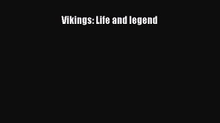Vikings: Life and legend  PDF Download
