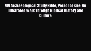 NIV Archaeological Study Bible Personal Size: An Illustrated Walk Through Biblical History