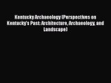 Kentucky Archaeology (Perspectives on Kentucky's Past: Architecture Archaeology and Landscape)