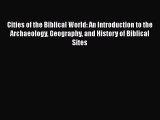 Cities of the Biblical World: An Introduction to the Archaeology Geography and History of Biblical