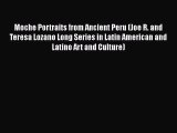 (PDF Download) Moche Portraits from Ancient Peru (Joe R. and Teresa Lozano Long Series in Latin