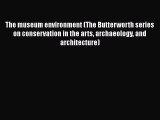 The museum environment (The Butterworth series on conservation in the arts archaeology and