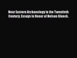 Near Eastern Archaeology in the Twentieth Century: Essays in Honor of Nelson Glueck.  Free