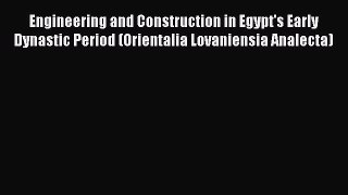 Engineering and Construction in Egypt's Early Dynastic Period (Orientalia Lovaniensia Analecta)