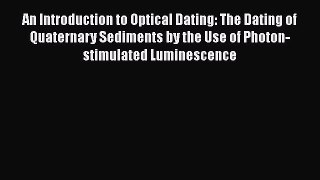 An Introduction to Optical Dating: The Dating of Quaternary Sediments by the Use of Photon-stimulated