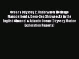 Oceans Odyssey 2: Underwater Heritage Management & Deep-Sea Shipwrecks in the English Channel