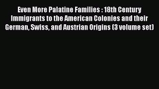 Even More Palatine Families : 18th Century Immigrants to the American Colonies and their German
