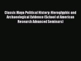 Classic Maya Political History: Hieroglyphic and Archaeological Evidence (School of American