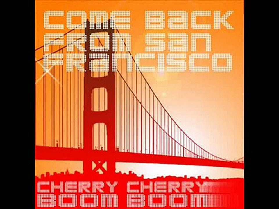 Cherry Cherry Boom Boom - Come Back From San Francisco (Candylan Remix)