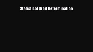 Statistical Orbit Determination  PDF Download