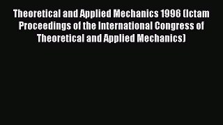 Theoretical and Applied Mechanics 1996 (Ictam Proceedings of the International Congress of