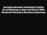 Leveraging Information Technology for Optimal Aircraft Maintenance Repair and Overhaul (MRO)